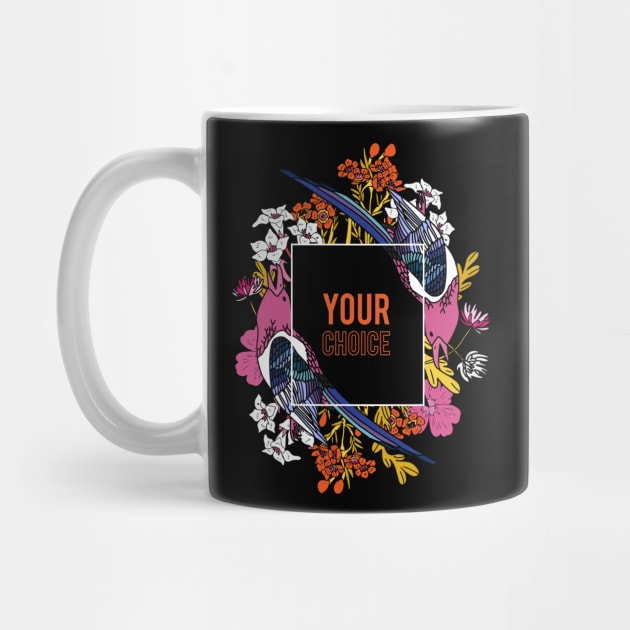 Your Choice by TEENIE DESIGN